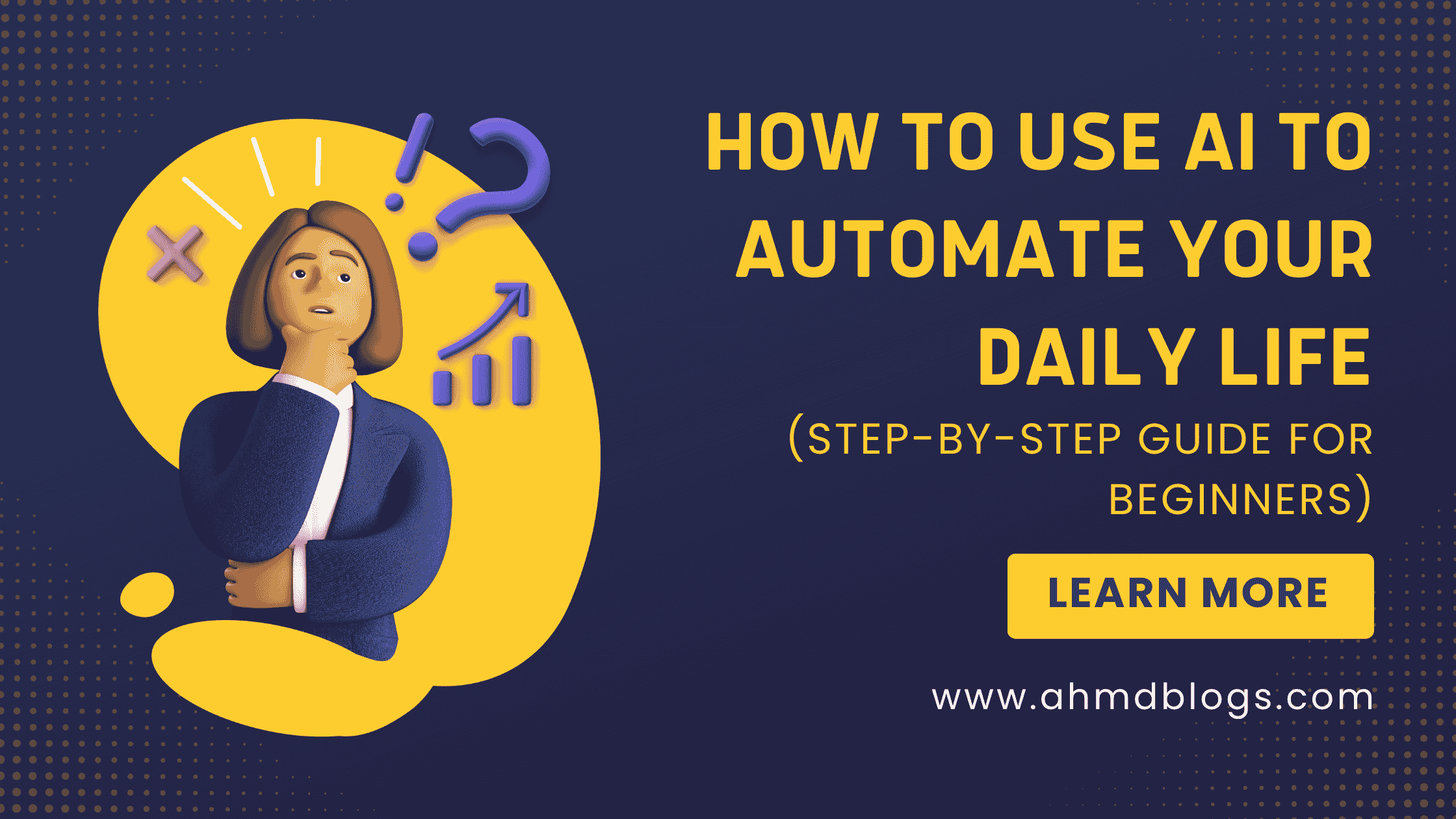 How to Use AI to Automate Your Daily Life (Step-by-Step Guide for Beginners) How to Use AI to Automate Your Daily Life (Step-by-Step Guide for Beginners)